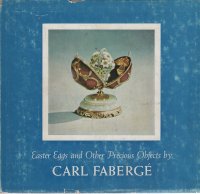 Easter Eggs and Other Precious Objects By Carl Faberge