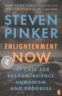 Enlightenment Now. The Case for Reason, Science, Humanism and Progress