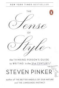 The Sense of Style : The Thinking Persons Guide to Writing in the 21st Century