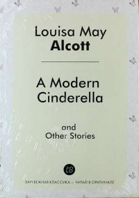 A Modern Cinderella and Other Stories