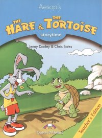 The Hare and the Tortoise. Teachers edition. Издание для учителя