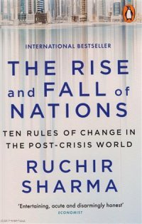 The Rise and Fall of Nations Ten Rules of Change in the Post-Crisis World (м) Sharma