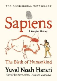 Sapiens A Graphic History Volume 1 (Y.N.Harari) Sapiens. Графическая история. Часть 1. Рождение человечества (Ю.Н.Харари) / Книги на английском языке