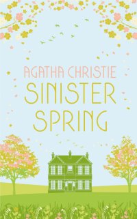 Agatha Christie - «Sinister Spring»