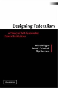 Designing Federalism: A Theory of Self-Sustainable Federal Institutions