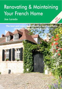 Renovating & Maintaining Your French Home, Third Edition: A Survival Handbook