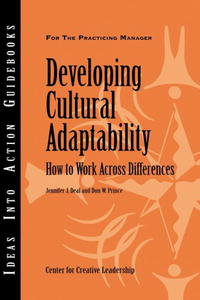 Developing Cultural Adaptability: How to Work Across Differences (J-B CCL (Center for Creative Leadership))