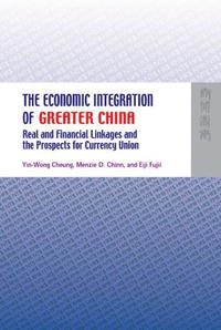 The Economic Integration of Greater China: Real and Financial Linkages and the Prospects for Currency Union