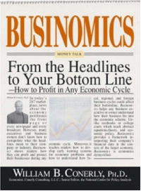 Businomics: From the Headlines to Your Bottom Line: How to Profit in Any Economic Cycle