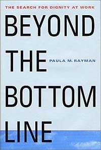 Beyond the Bottom Line: The Search for Dignity at Work