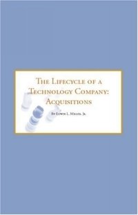 The Lifecycle of a Technology Company: Acquisitions - A Guide for Successful Exit Strategies (Lifecycle of a Technology Company)