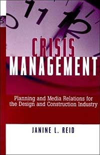 Crisis Management: Planning and Media Relations for the Design and Construction Industry