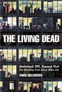 The Living Dead : Switched Off, Zoned Out - The Shocking Truth About Office Life