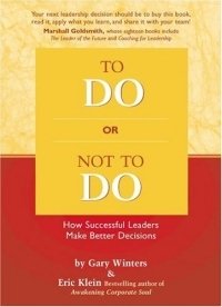 To Do or Not To Do: How Successful Leaders Make Better Decisions