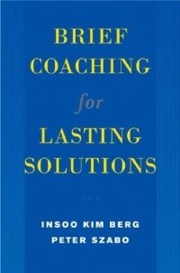 Brief Coaching for Lasting Solutions (Norton Professional Books (Hardcover))