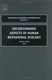 Socioeconomic Aspects of Human Behavioral Ecology, Volume 23 (Research in Economic Anthropology)