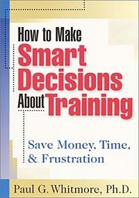 How to Make Smart Decisions About Training: Save Money, Time, & Frustration