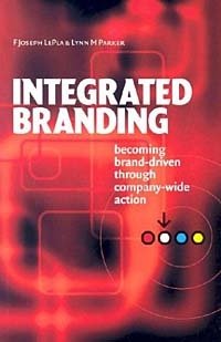 Integrated Branding: Becoming Brand-Driven Through Company-Wide Action