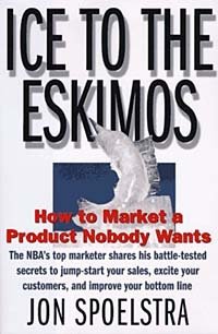 ICE TO THE ESKIMOES:How to Market a Product Nobody Wants