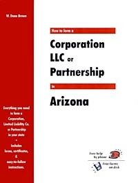 How to Form a Corporation Llc or Partnership in Arizona (How to Form a Corporation, LLC, or Partnership In...)