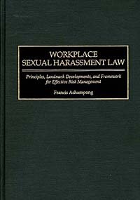 Workplace Sexual Harassment Law : Principles, Landmark Developments, and Framework for Effective Risk Management