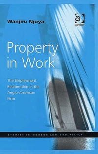 Property in Work: The Employment Relationship in the Anglo-american Firm (Studies in Modern Law and Policy) (Studies in Modern Law and Policy)