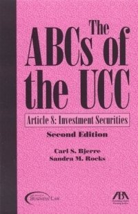 The ABCs of the UCC, Article 8, Second Edition : Investment Securities