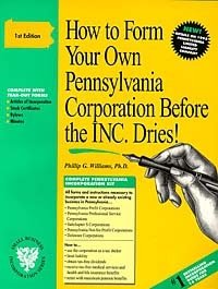 How to Form Your Own Pennsylvania Corporation Before the Inc. Dries! : A Step-By-Step Guide, With Forms (Small Business Incorporation, Vol 6) (How to Incorporate a Small Business