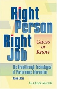 Right Person, Right Job: Guess or Know--The Breakthrough Technologies of Performance Information, 2nd Edition