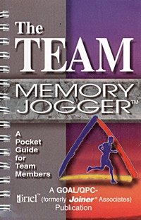 The Team Memory Jogger: A Pocket Guide for Team Members