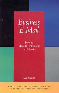 Business E-Mail: How to Make It Professional and Effective