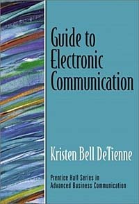 Guide to Electronic Communication (Prentice Hall Guides to Advanced Business Communication)