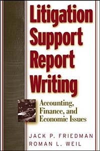 Litigation Support Report Writing : Accounting, Finance, and Economic Issues