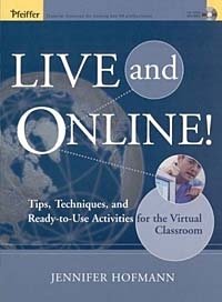 Live and Online! : Tips, Techniques and Ready-to-Use Activities for the Virtual Classroom