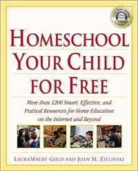 Homeschool Your Child for Free: More Than 1,200 Smart, Effective, and Practical Resources for Home Education on the Internet and Beyond