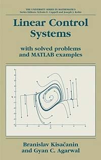 Linear Control Systems: With Solved Problems and Matlab Examples (Univerrsity Series in Mathematics)