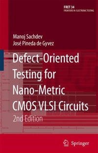 Defect-Oriented Testing for Nano-Metric CMOS VLSI Circuits (Frontiers in Electronic Testing)