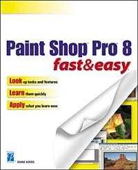 Paint Shop Pro 8 Fast & Easy (Fast & Easy)