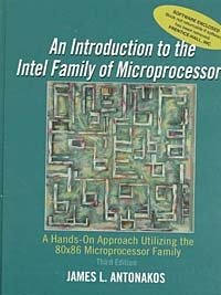 Introduction to the Intel Family of Microprocessors: A Hands-On Approach Utilizing the 80x86 Microprocessor Family (3rd Edition)