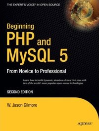 Beginning PHP and MySQL 5: From Novice to Professional, Second Edition