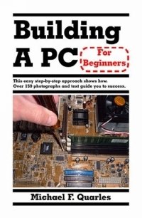 Michael F. Quarles - «Building a PC for Beginners»