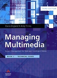 Technical Issues (Managing Multimedia: Project Management for Web and Convergent Media, Third Edition, Book 2)