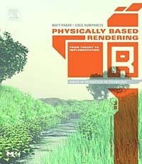 Physically Based Rendering : From Theory to Implementation (The Interactive 3D Technology Series)