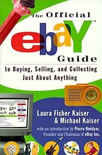 The Official Ebay Guide to Buying, Selling and Collecting Just About Anything