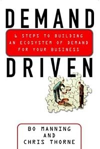 Bo Manning, Chris Thorne - «Demand Driven : 6 Steps to Building an Ecosystem of Demand for Your Business»