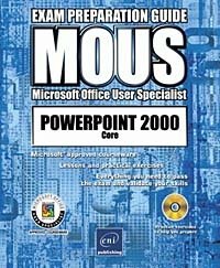 PowerPoint 2000 Core with CDROM, MOUS Exam Preparation Guide, ENI