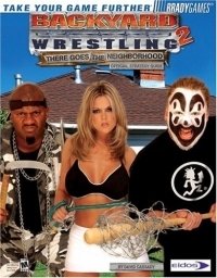 Backyard Wrestling 2 : There Goes the Neighborhood Official Strategy Guide (There Goes the Neighborhood Official Strategy Guide)