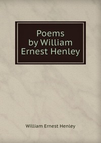 Poems by William Ernest Henley