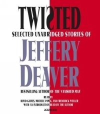 Twisted : Selected Unabridged Stories of Jeffery Deaver