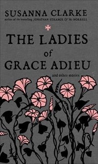 The Ladies of Grace Adieu and Other Stories